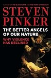 By Steven Pinker:The Better Angels of Our Nature: Why Violence Has Declined [Hardcover]