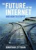 The Future of the Internet :And How to Stop It