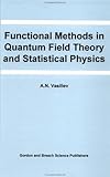 Functional Methods in Quantum Field Theory and Statistical Physics
