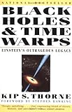 Black Holes and Time Warps: Einstein's Outrageous Legacy (Commonwealth Fund Book Program)